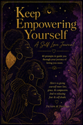 Keep Empowering Yourself — A Self Love Journal